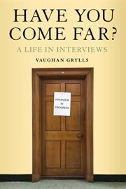 Have you come far? : a life in interviews cover image