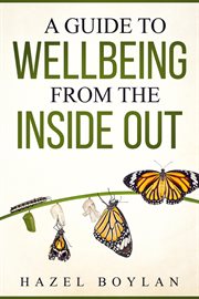 A guide to wellbeing from the inside out cover image