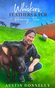 Whiskers, feathers & fur veterinary tales cover image