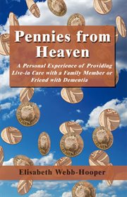 Pennies from heaven : a personal experience of providing live-in care with a family member or friend with dementia cover image