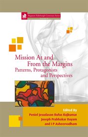 Mission at and from the margins : patterns, protagonists and perspectives cover image