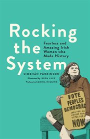 Rocking the System : Fearless and Amazing Irish Women who Made History cover image