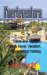 Fuerteventura island. Travel and Tourism, Family travel, Vacation, Honeymoon Holiday cover image