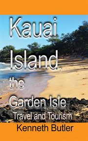 Kauai island, the garden isle. Travel and Tourism cover image