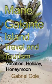 Marie galante island travel and tourism. Vacation, Holiday, Honeymoon cover image