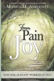 FROM PAIN TO JOY : god has already worked it out! cover image