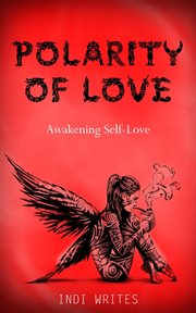 POLARITY OF LOVE : awakening self-love cover image
