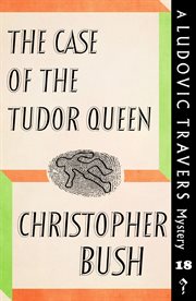 The case of the tudor queen cover image