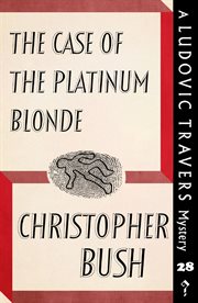 The case of the platinum blonde. A Ludovic Travers Mystery cover image