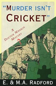 MURDER ISN'T CRICKET : a doctor manson mystery cover image
