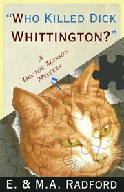 Who killed Dick Whittington? : [a Doctor Manson mystery] cover image