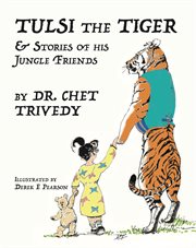 Tulsi the tiger : & stories of his jungle friends cover image