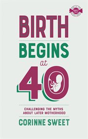 Birth begins at 40 cover image