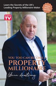 You too can become a property millionaire. Learn the secrets of the UK's leading property millionaire maker cover image