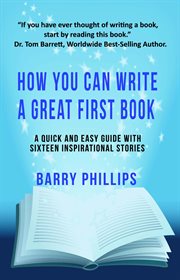 How you can write a great first book: write any book on any subject. A Guide For Authors cover image