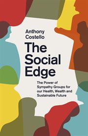 The social edge : the power of sympathy groups for our health, wealth and sustainable future cover image