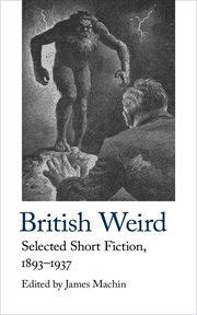 British weird : selected short fiction, 1893-1937 cover image