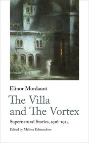 The villa and the vortex : selected supernatural stories, 1914-1934 cover image