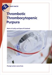 Fast facts: thrombotic thrombocytopenic purpura. Prompt Action Saves Lives cover image