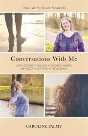 Conversations with me. How going through a divorce has helped me reconnect with myself again cover image