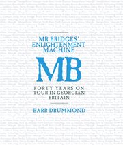 Mr bridges' enlightenment machine. Forty Years on Tour in Georgian Britain cover image