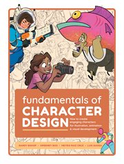 Fundamentals of character design. How to Create Engaging Characters for Illustration, Animation & Visual Development cover image