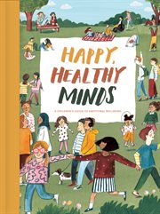 Happy, Healthy Minds : A children's guide to emotional wellbeing cover image