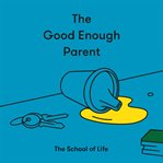 The good enough parent cover image