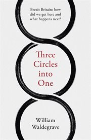 Three circles into one: brexit britain. How Did We Get Here and What Happens Next? cover image