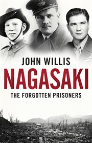 Nagasaki : The Forgotten Prisoners cover image
