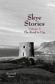 Skye stories. Volume 2, The road to Uig cover image