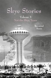 Skye stories. Volume 3, NOT THE SKYE YEARS cover image