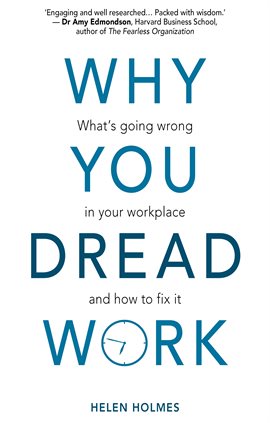 Cover image for Why You Dread Work: What's Going Wrong in Your Workplace and How to Fix It
