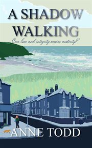A shadow walking. Can love and integrity survive austerity? cover image