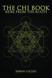 The chi book. Reiki from the roots cover image