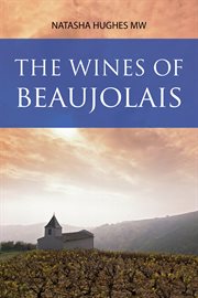 The Wines of Beaujolais : Classic Wine Library cover image