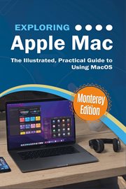 Exploring apple mac: monterey edition. The Illustrated Guide to using MacOS cover image