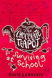 The chocolate teapot : surviving at school cover image
