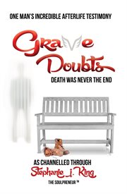 Grave doubts. One Man's Incredible Afterlife Testimony cover image