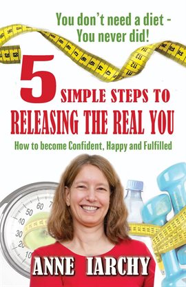 Cover image for 5 Simple Steps to Releasing the Real You