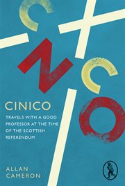 Cinico : travels with a good professor at the time of the Scottish referendum cover image