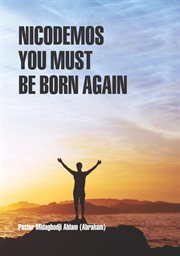 NICODEMOS YOU MUST BE BORN AGAIN cover image
