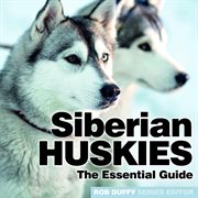 Siberian huskies. The Essential Guide cover image