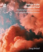 Friends in the mission of god. Relationship in Four Stories of Evangelical Mission History cover image