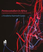 Pentecostalism in africa. Experiences from Ghana's Charismatic Ministries cover image