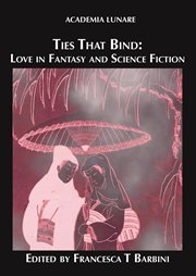 Ties that bind. Love in Fantasy and Science Fiction cover image