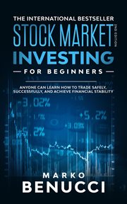 Stock market investing for beginners - anyone can learn how to trade safely, successfully, and ac. A Proven Guide for Beginners to Build a Risk-Free Passive Income cover image