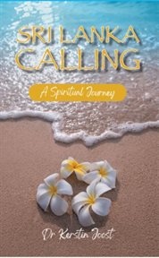 Sri lanka calling. A Spiritual Journey cover image