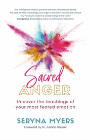 Sacred anger. Uncover the teachings of your most feared emotion cover image