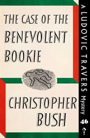 The case of the benevolent bookie. A Ludovic Travers Mystery cover image
